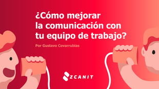 ¿Cómo mejorar la comunicación con tu equipo de trabajo?