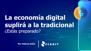 La economía digital suplirá a la economía tradicional ¿Estás preparado?